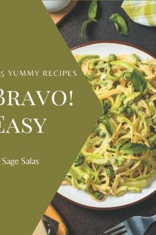 Cover of Bravo! 365 Yummy Easy Recipes