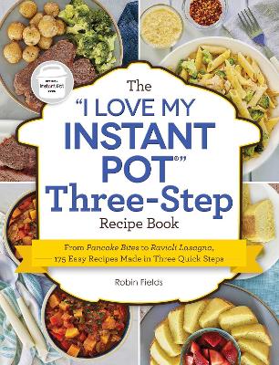 Cover of The "I Love My Instant Pot" Three-Step Recipe Book