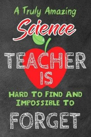 Cover of A Truly Amazing science Teacher Is Hard To Find And Impossible To Forget