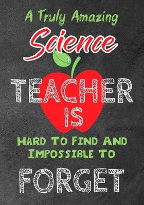 Book cover for A Truly Amazing science Teacher Is Hard To Find And Impossible To Forget