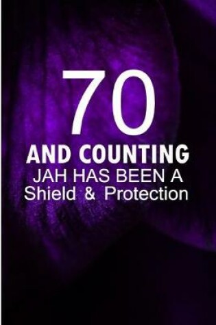 Cover of 70 and Counting Jah Has Been A Shield and Protection