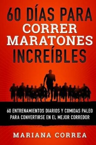 Cover of 60 DIAS Para CORRER MARATONES INCREIBLES
