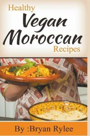 Cover of Healthy Vegan Moroccan Recipes