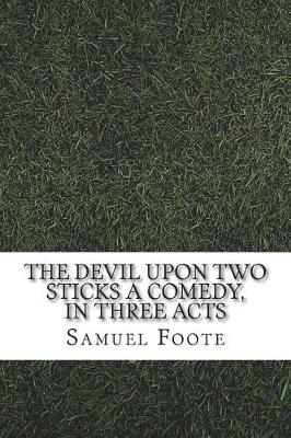 Book cover for The devil upon two sticks a comedy, in three acts