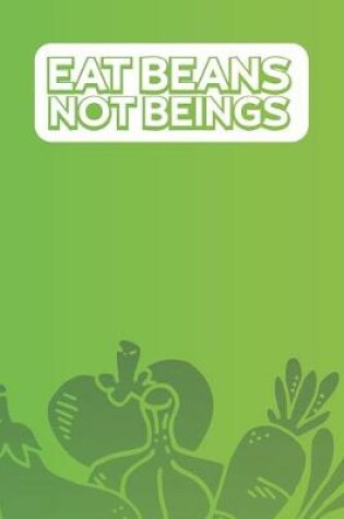 Cover of Eat Beans Not Beings