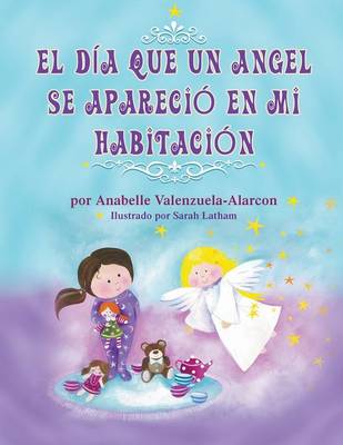 Book cover for El Dia Que Un Angel Se Aparecio En Mi Habitacion