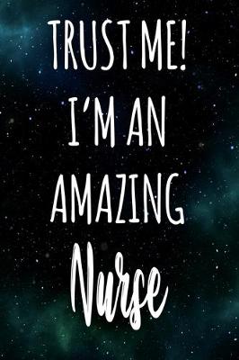 Book cover for Trust Me! I'm An Amazing Nurse