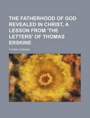 Book cover for The Fatherhood of God Revealed in Christ, a Lesson from 'The Letters' of Thomas Erskine