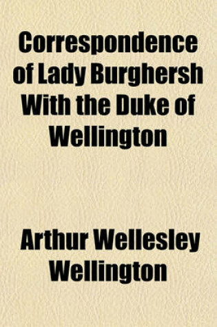 Cover of Correspondence of Lady Burghersh with the Duke of Wellington