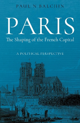 Book cover for Paris. The Shaping of the French Capital