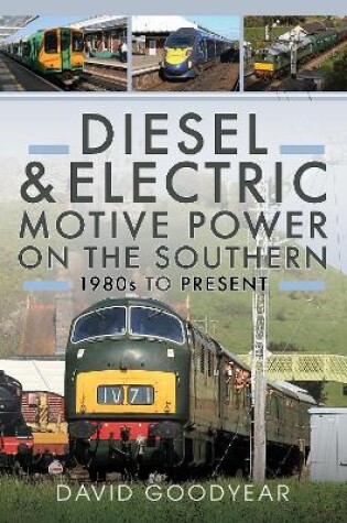 Cover of Diesel and Electric Motive Power on the Southern 1980s to Present