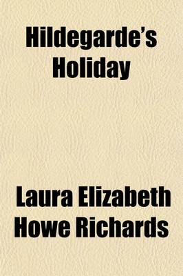 Book cover for Hildegarde's Holiday; A Sequel to Queen Hildegarde