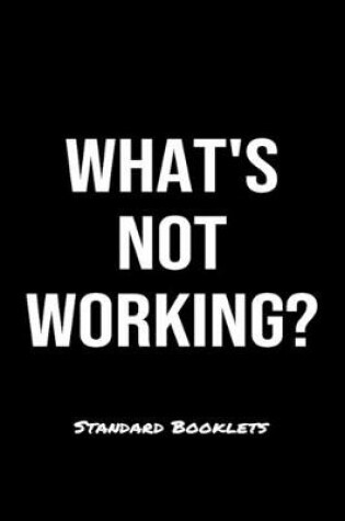 Cover of What's Not Working?