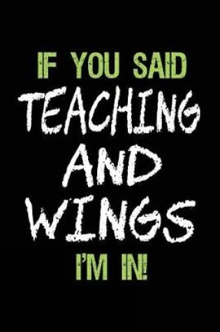 Cover of If You Said Teaching and Wings I'm in