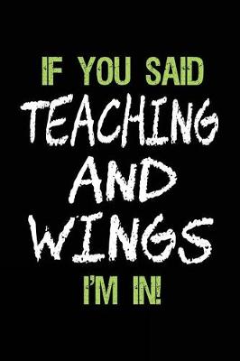 Book cover for If You Said Teaching and Wings I'm in