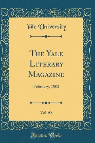 Cover of The Yale Literary Magazine, Vol. 68: February, 1903 (Classic Reprint)