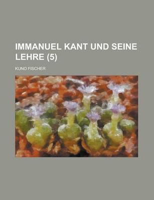 Book cover for Immanuel Kant Und Seine Lehre (5)