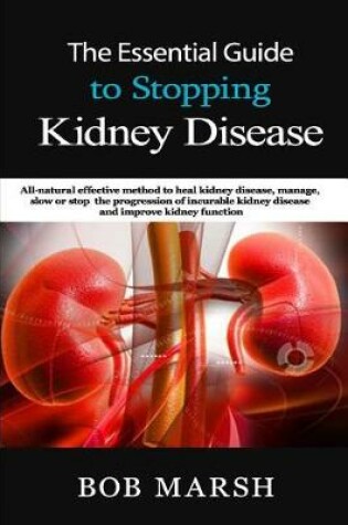 Cover of The Essential Guide to Stopping Kidney Disease