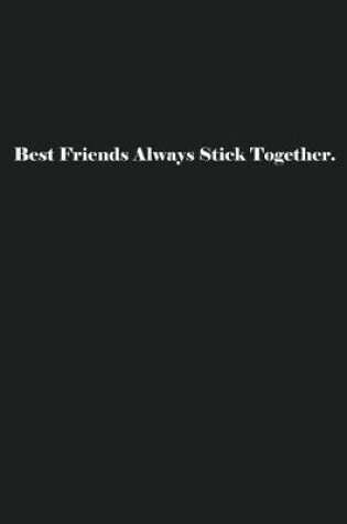 Cover of Best Friends Always Stick Together.