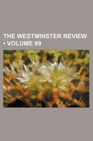 Cover of The Westminster Review (Volume 99)