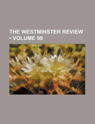 Book cover for The Westminster Review (Volume 99)