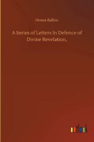 Cover of A Series of Letters In Defence of Divine Revelation,