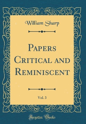 Book cover for Papers Critical and Reminiscent, Vol. 3 (Classic Reprint)