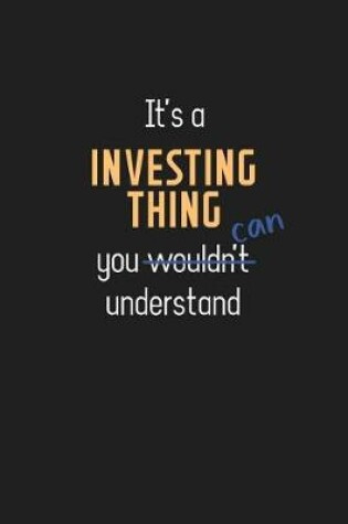 Cover of It's a Investing Thing You Can Understand