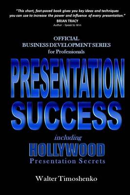 Cover of Presentation Success Including Hollywood Presentation Secrets