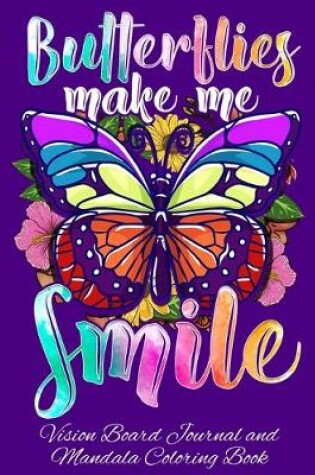 Cover of Butterflies Make Me Smile Vision Board Journal and Mandala Coloring Book