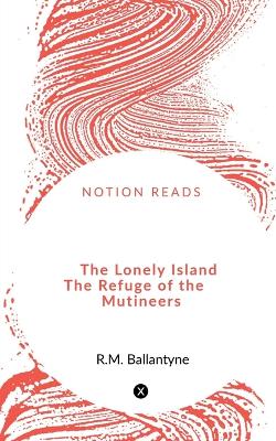 Book cover for The Lonely Island The Refuge of the Mutineers