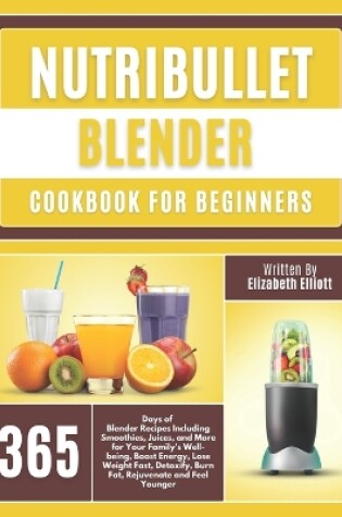 Cover of NutriBullet Blender Cookbook For Beginners