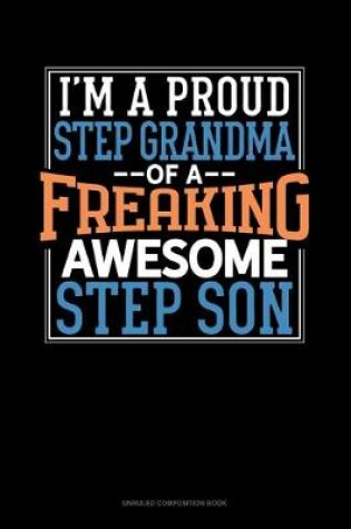 Cover of I Am A Proud Step Grandma Of A Freaking Awesome Step Son