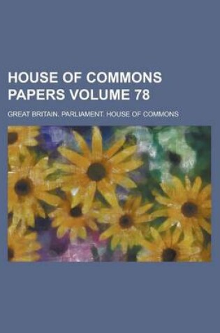 Cover of House of Commons Papers Volume 78