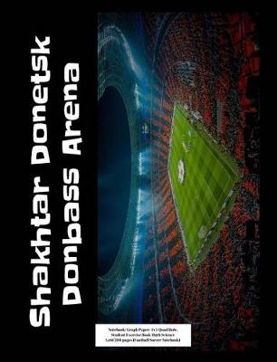Book cover for Shakhtar Donetsk Donbass Arena Notebook