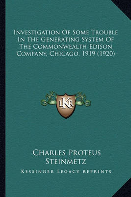 Book cover for Investigation of Some Trouble in the Generating System of the Commonwealth Edison Company, Chicago, 1919 (1920)
