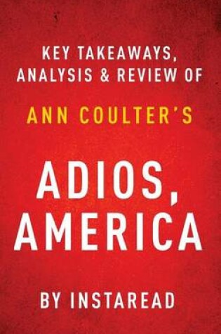 Cover of Adios, America by Ann Coulter Key Takeaways, Analysis & Review
