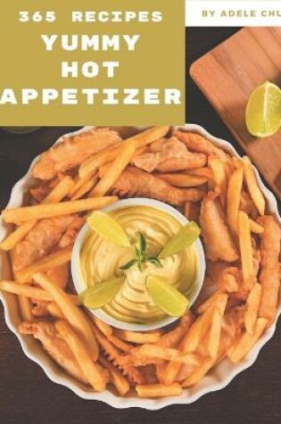 Cover of 365 Yummy Hot Appetizer Recipes