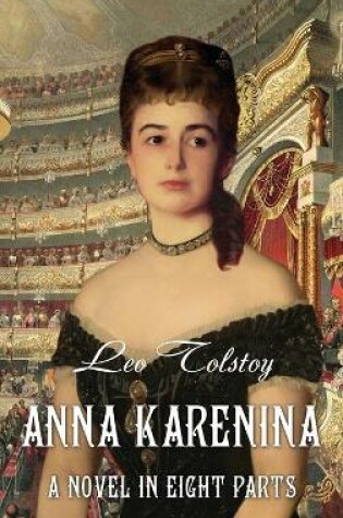 Cover of Anna Karenina. A Novel in Eight Parts (Illustrated)