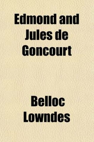 Cover of Edmond and Jules de Goncourt (Volume 2); With Letters, and Leaves from Their Journals