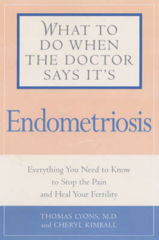 Cover of What to Do When the Doctor Says it's Endometriosis