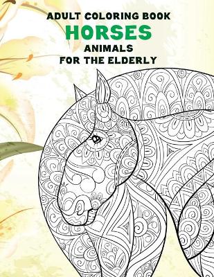 Book cover for Adult Coloring Book for the Elderly - Animals - Horses