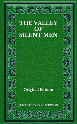 Book cover for The Valley Of Silent Men - Original Edition