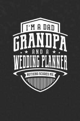 Book cover for I'm A Dad Grandpa & A Wedding Planner Nothing Scares Me