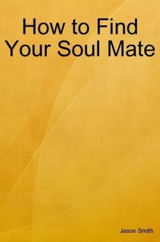 Cover of How to Find Your Soul Mate
