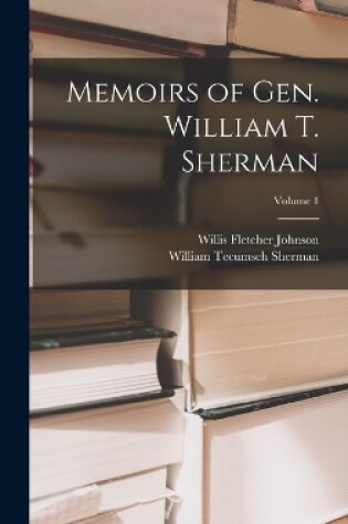 Cover of Memoirs of Gen. William T. Sherman; Volume 1