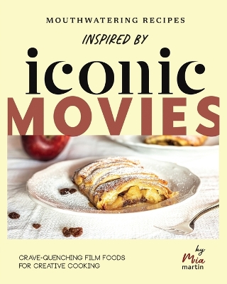 Book cover for Mouthwatering Recipes Inspired by Iconic Movies