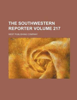 Book cover for The Southwestern Reporter Volume 217
