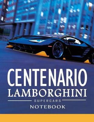 Book cover for Lamborghini Centenario Supercars Notebook