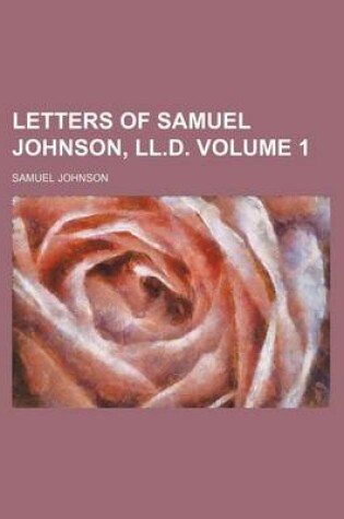 Cover of Letters of Samuel Johnson, LL.D Volume 1